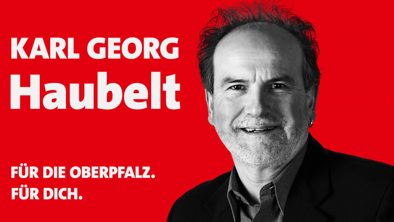 Karl Georg Haubelt, Unser Kandidat für den Stimmkreis Tirschenreuth, Kampagne 2023